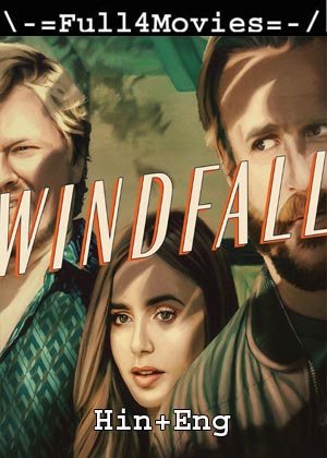 Windfall (2022) 1080p | 720p | 480p WEB-HDRip [Hindi ORG (DD 5.1) + English]