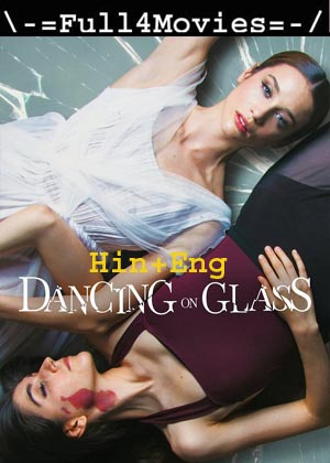 Dancing on Glass (2022) 1080p | 720p | 480p WEB-HDRip [Hindi ORG (DD 5.1) + English]