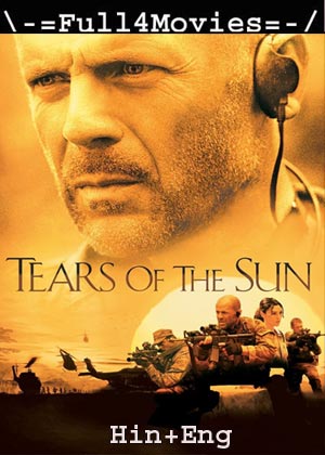 Tears of the Sun (2003) 1080p | 720p | 480p BluRay [Hindi ORG (DD 2.0) + English]