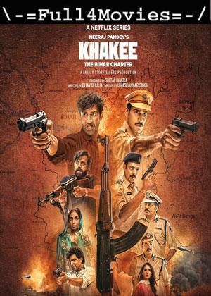 Khakee The Bihar Chapter – Season 1 (2022) WEB-DL [EP 1 to 7] Multi Audio [Hindi + Tamil + Telugu]