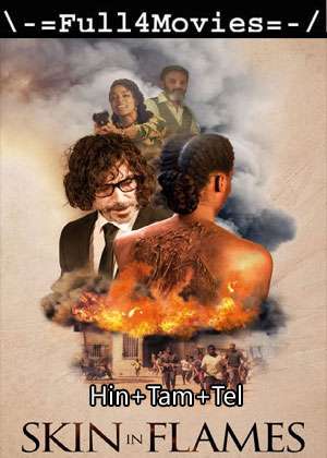 Skin in Flames (2022) 1080p | 720p | 480p WEB-HDRip Multi Audio [Hindi + Tamil + Telugu (DD5.1)]